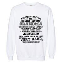Nothing Scares Me I Have A Freaking Awesome Grandma Garment-Dyed Sweatshirt