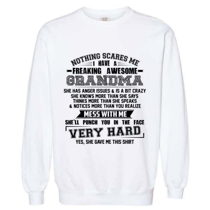 Nothing Scares Me I Have A Freaking Awesome Grandma Garment-Dyed Sweatshirt