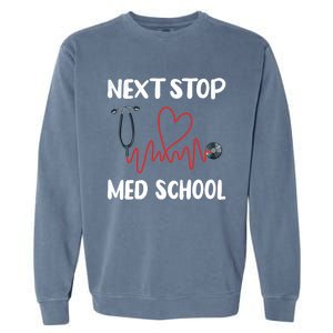 Next Stop Med School Future Doc Medical School Student Great Gift Garment-Dyed Sweatshirt