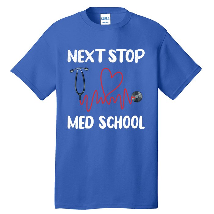 Next Stop Med School Future Doc Medical School Student Great Gift Tall T-Shirt