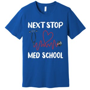 Next Stop Med School Future Doc Medical School Student Great Gift Premium T-Shirt