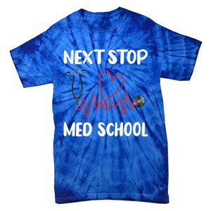 Next Stop Med School Future Doc Medical School Student Great Gift Tie-Dye T-Shirt