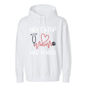 Next Stop Med School Future Doc Medical School Student Great Gift Garment-Dyed Fleece Hoodie