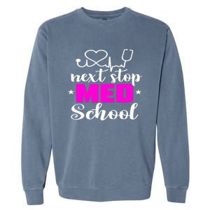 Next Stop Med School Future Doctor Medical Student Gift Garment-Dyed Sweatshirt