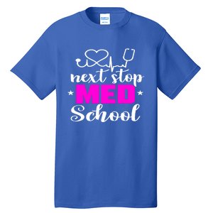 Next Stop Med School Future Doctor Medical Student Gift Tall T-Shirt