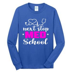 Next Stop Med School Future Doctor Medical Student Gift Tall Long Sleeve T-Shirt