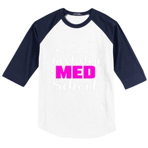 Next Stop Med School Future Doctor Medical Student Gift Baseball Sleeve Shirt