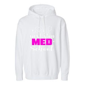 Next Stop Med School Future Doctor Medical Student Gift Garment-Dyed Fleece Hoodie