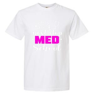 Next Stop Med School Future Doctor Medical Student Gift Garment-Dyed Heavyweight T-Shirt