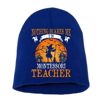 Nothing Scares Me Im Montessori Teacher Short Acrylic Beanie