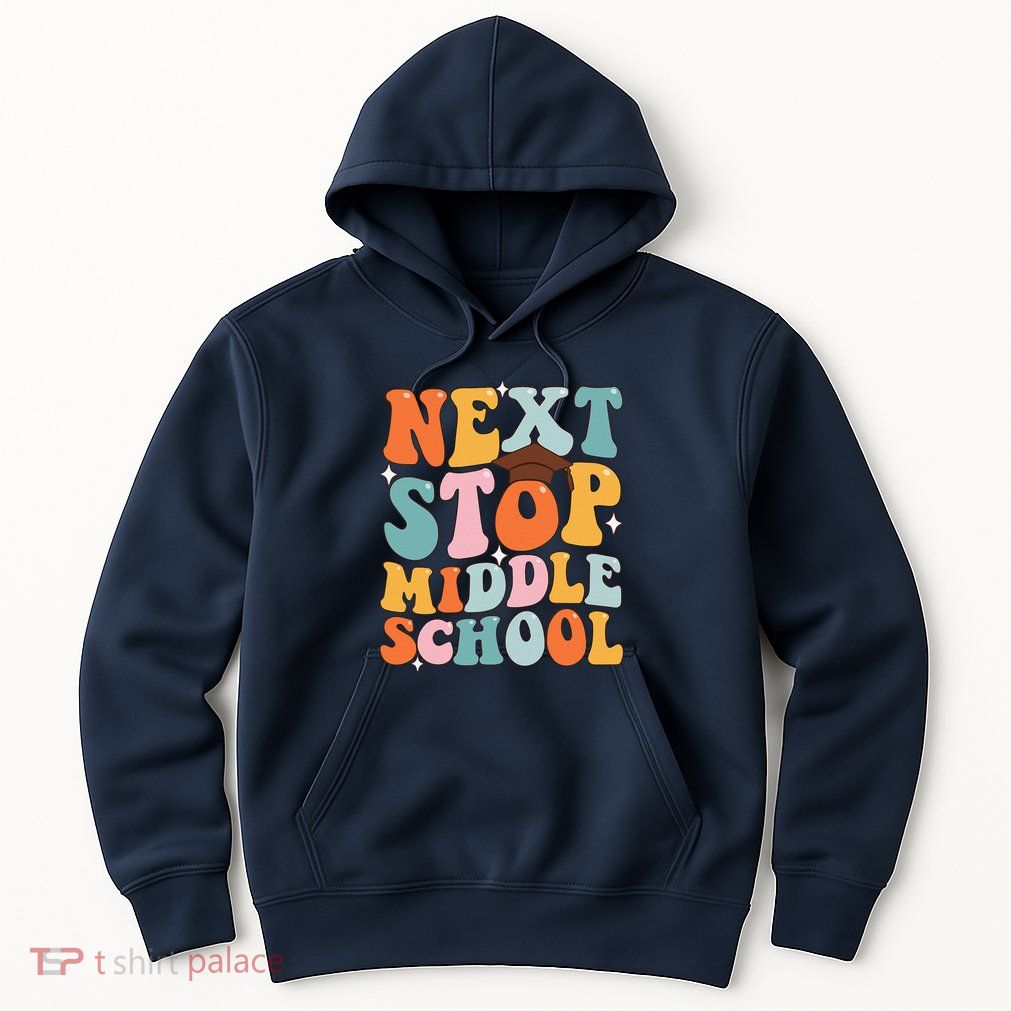 Next Stop Middle School Funny Graduation 5th Grade Hoodie