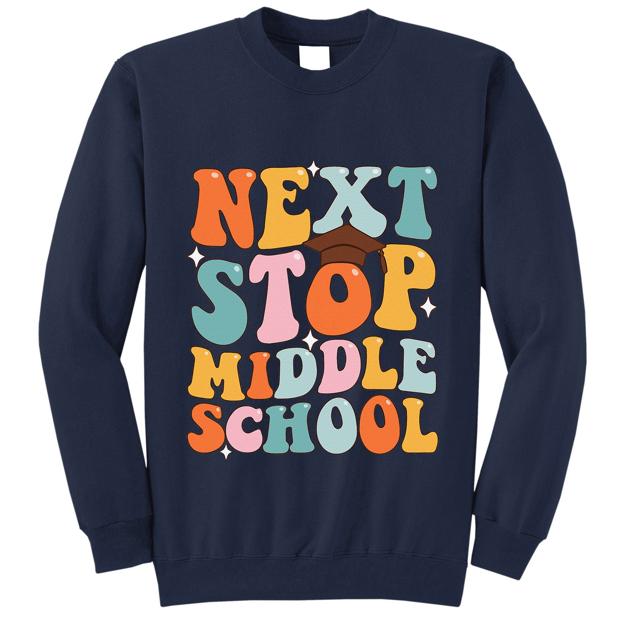 Next Stop Middle School Funny Graduation 5th Grade Tall Sweatshirt
