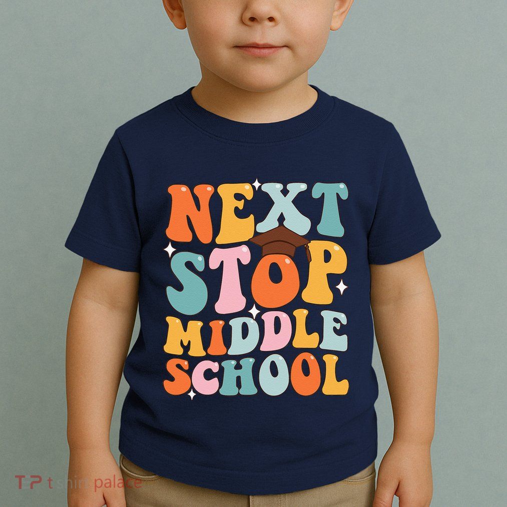 Next Stop Middle School Funny Graduation 5th Grade Toddler T-Shirt