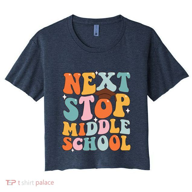 Next Stop Middle School Funny Graduation 5th Grade Crop Top