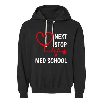 Next Stop Medical School Gift Med School Gift Med Student Gift Garment-Dyed Fleece Hoodie