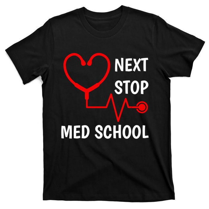 Next Stop Medical School Gift Med School Gift Med Student Gift T-Shirt