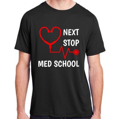 Next Stop Medical School Gift Med School Gift Med Student Gift Adult ChromaSoft Performance T-Shirt