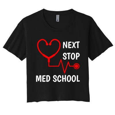 Next Stop Medical School Gift Med School Gift Med Student Gift Women's Crop Top Tee