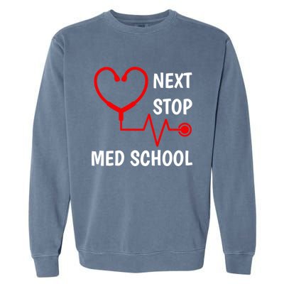 Next Stop Medical School Gift Med School Gift Med Student Gift Garment-Dyed Sweatshirt