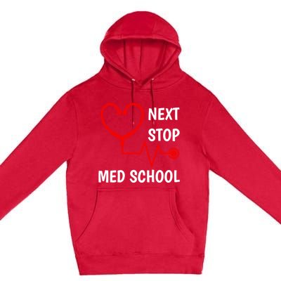 Next Stop Medical School Gift Med School Gift Med Student Gift Premium Pullover Hoodie