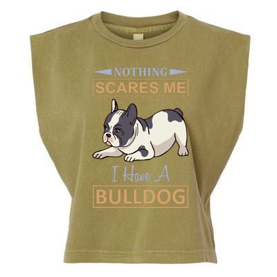 Nothing Scares Me I Have A Bulldog Garment-Dyed Women's Muscle Tee