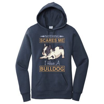 Nothing Scares Me I Have A Bulldog Women's Pullover Hoodie