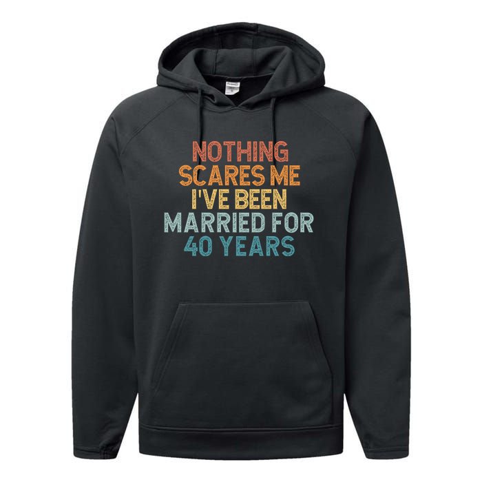 Nothing Scares Me I’Ve Been Married For 40 Years Performance Fleece Hoodie