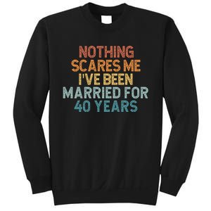 Nothing Scares Me I’Ve Been Married For 40 Years Sweatshirt