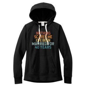 Nothing Scares Me I’Ve Been Married For 40 Years Women's Fleece Hoodie