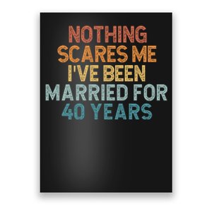 Nothing Scares Me I’Ve Been Married For 40 Years Poster