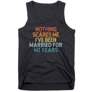 Nothing Scares Me I’Ve Been Married For 40 Years Tank Top