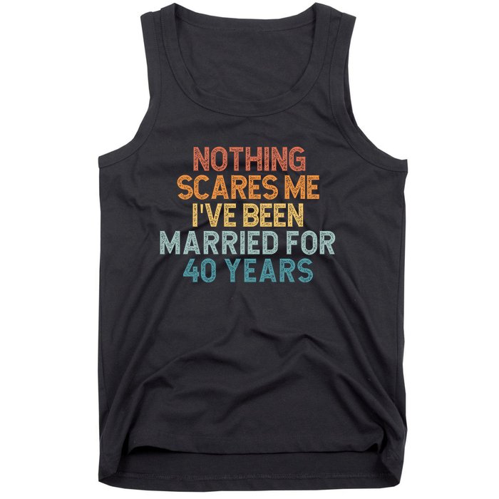 Nothing Scares Me I’Ve Been Married For 40 Years Tank Top