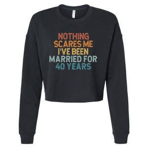 Nothing Scares Me I’Ve Been Married For 40 Years Cropped Pullover Crew