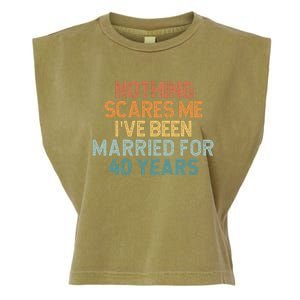 Nothing Scares Me I’Ve Been Married For 40 Years Garment-Dyed Women's Muscle Tee