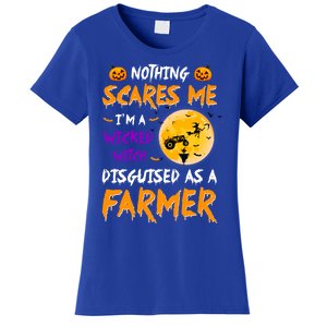 Nothing Scares Me I Am A Wicked Witch Disguised A Farmer Gift Women's T-Shirt