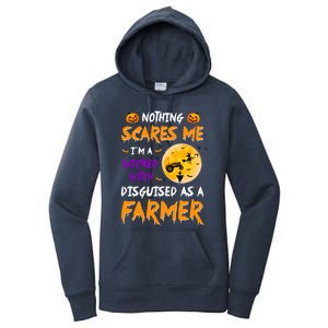 Nothing Scares Me I Am A Wicked Witch Disguised A Farmer Gift Women's Pullover Hoodie