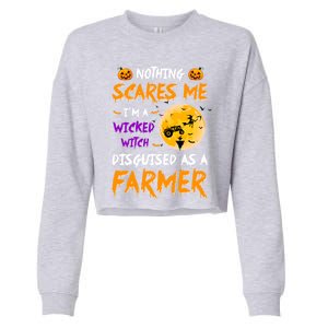 Nothing Scares Me I Am A Wicked Witch Disguised A Farmer Gift Cropped Pullover Crew