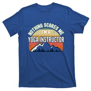 Nothing Scares Me Im A Yoga Instructor Funny Gift T-Shirt