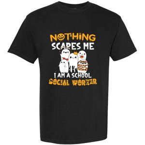 Nothing Scares Me I Am A School Social Worker Halloween Garment-Dyed Heavyweight T-Shirt