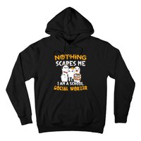 Nothing Scares Me I Am A School Social Worker Halloween Hoodie