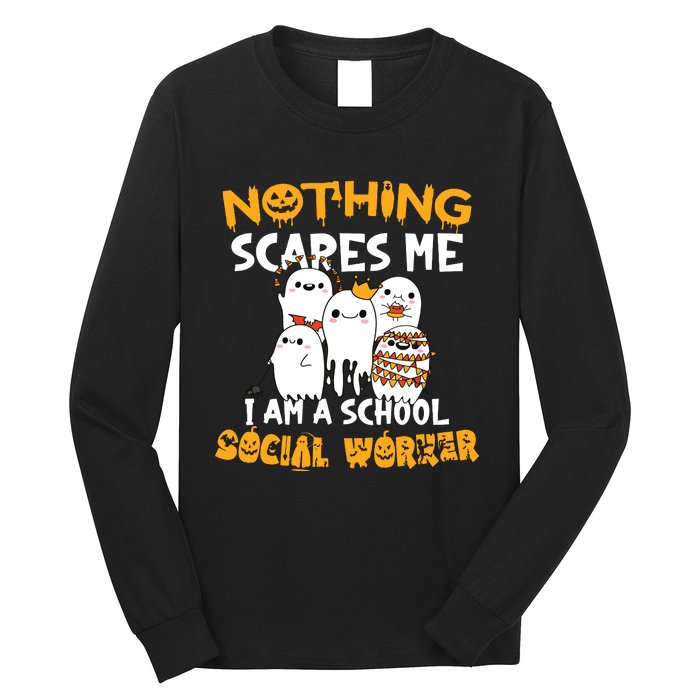 Nothing Scares Me I Am A School Social Worker Halloween Long Sleeve Shirt