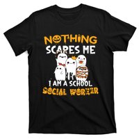 Nothing Scares Me I Am A School Social Worker Halloween T-Shirt