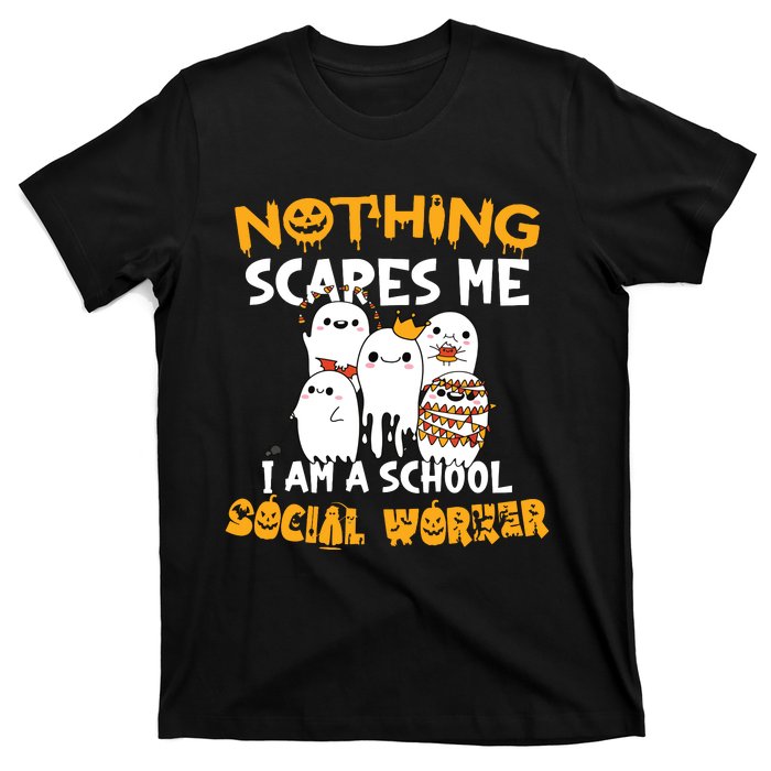 Nothing Scares Me I Am A School Social Worker Halloween T-Shirt