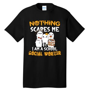 Nothing Scares Me I Am A School Social Worker Halloween Tall T-Shirt