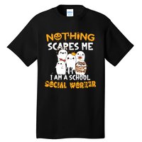 Nothing Scares Me I Am A School Social Worker Halloween Tall T-Shirt