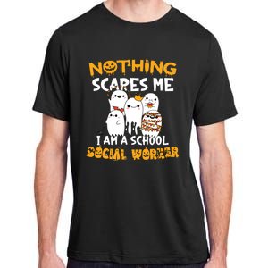 Nothing Scares Me I Am A School Social Worker Halloween Adult ChromaSoft Performance T-Shirt