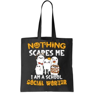 Nothing Scares Me I Am A School Social Worker Halloween Tote Bag