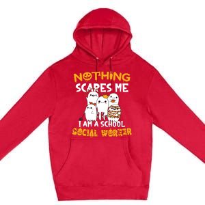 Nothing Scares Me I Am A School Social Worker Halloween Premium Pullover Hoodie