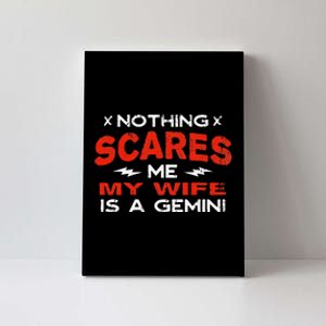 Nothing Scares Me My Wife Is a Gemini Funny Horoscope Humor Canvas