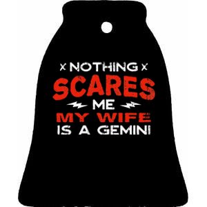 Nothing Scares Me My Wife Is a Gemini Funny Horoscope Humor Ceramic Bell Ornament